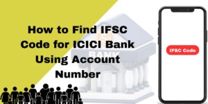 How to Find Ifsc Code for ICICI Bank Using Account Number