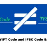 What is the Difference Between SWIFT Code and IFSC Code?