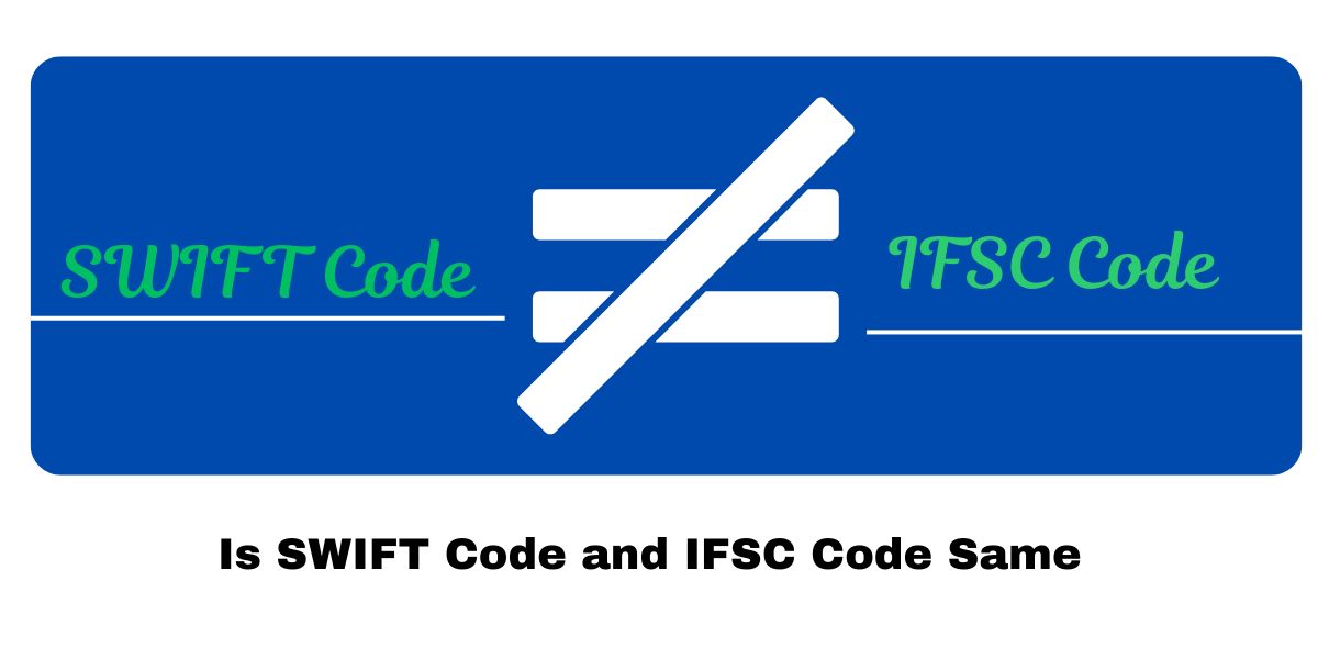 What is the Difference Between SWIFT Code and IFSC Code?